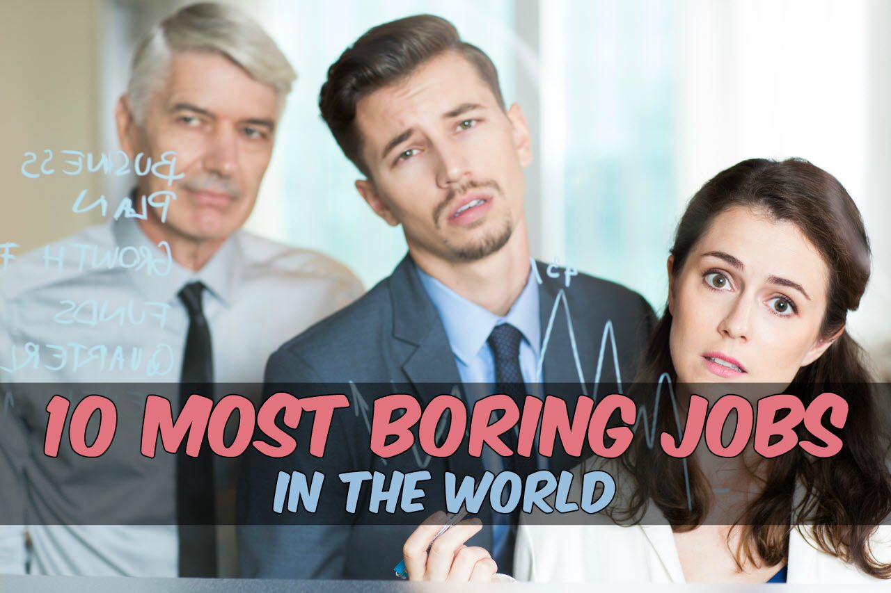 10 Most Boring Jobs In The World