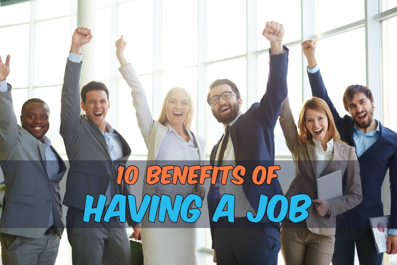 10 Benefits of having a job