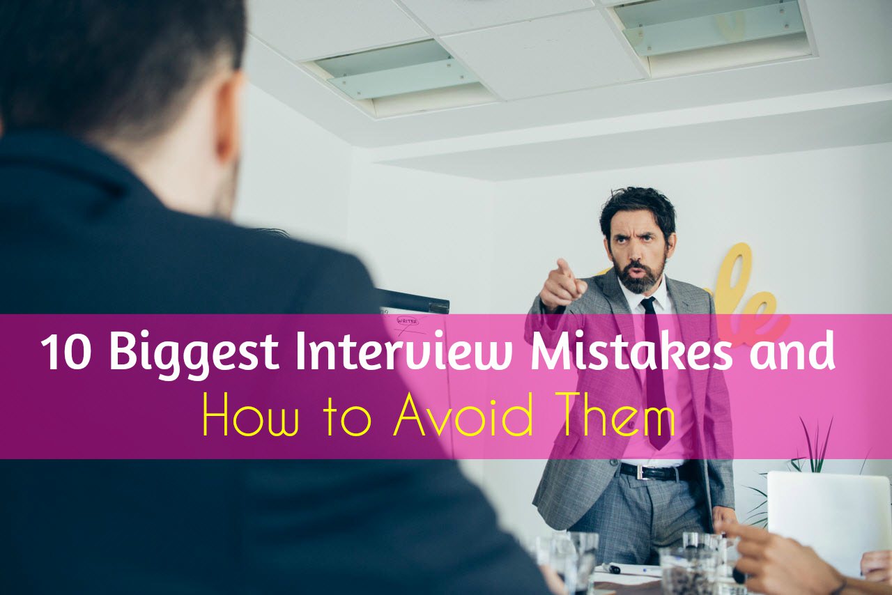 10 Biggest Interview Mistakes and How to Avoid Them