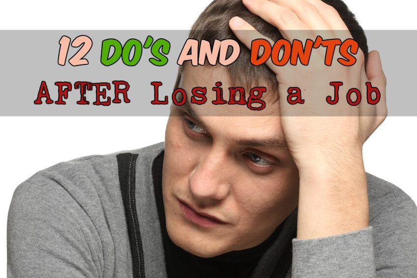12 Do's and Don'ts after losing a Job 12 Do's and Don'ts after losing a Job