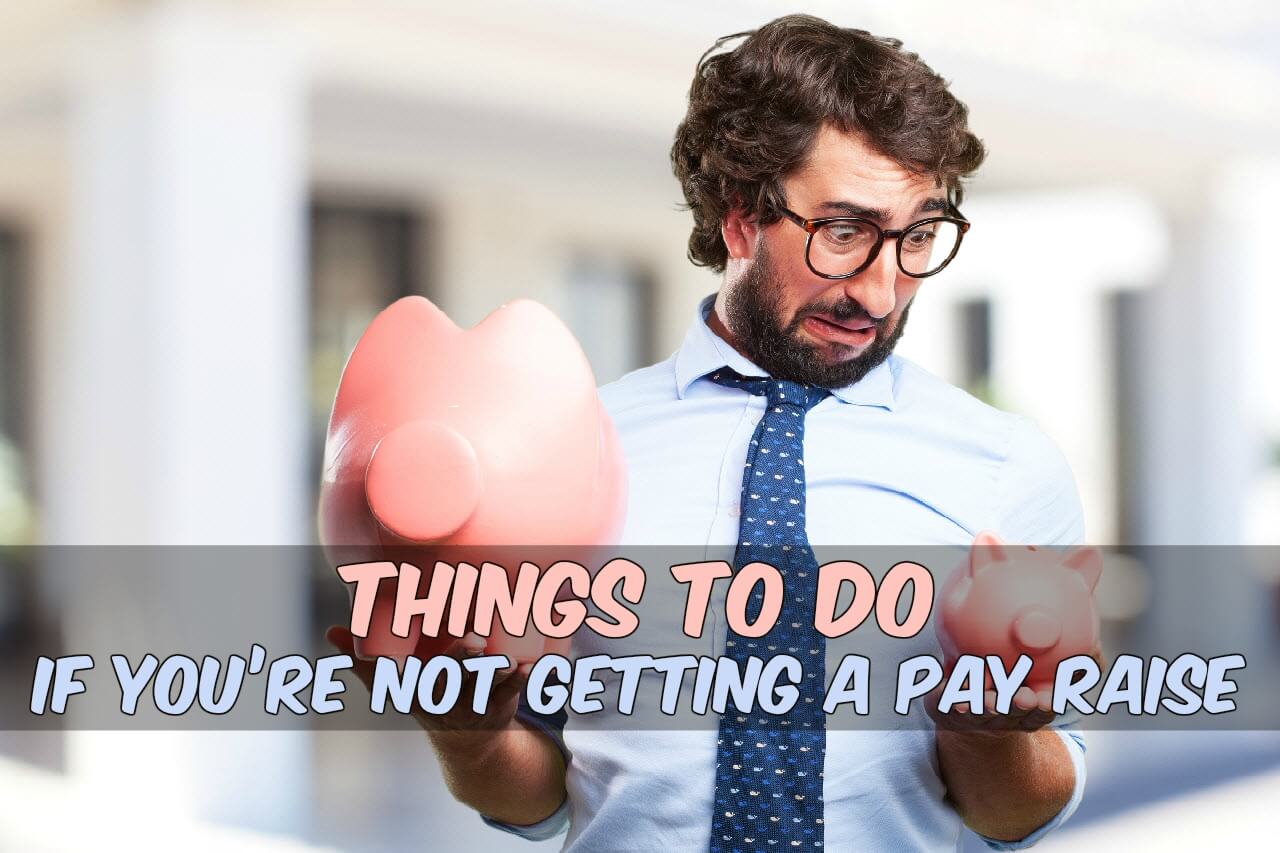 Things To Do If You’re Not Getting A Pay Raise