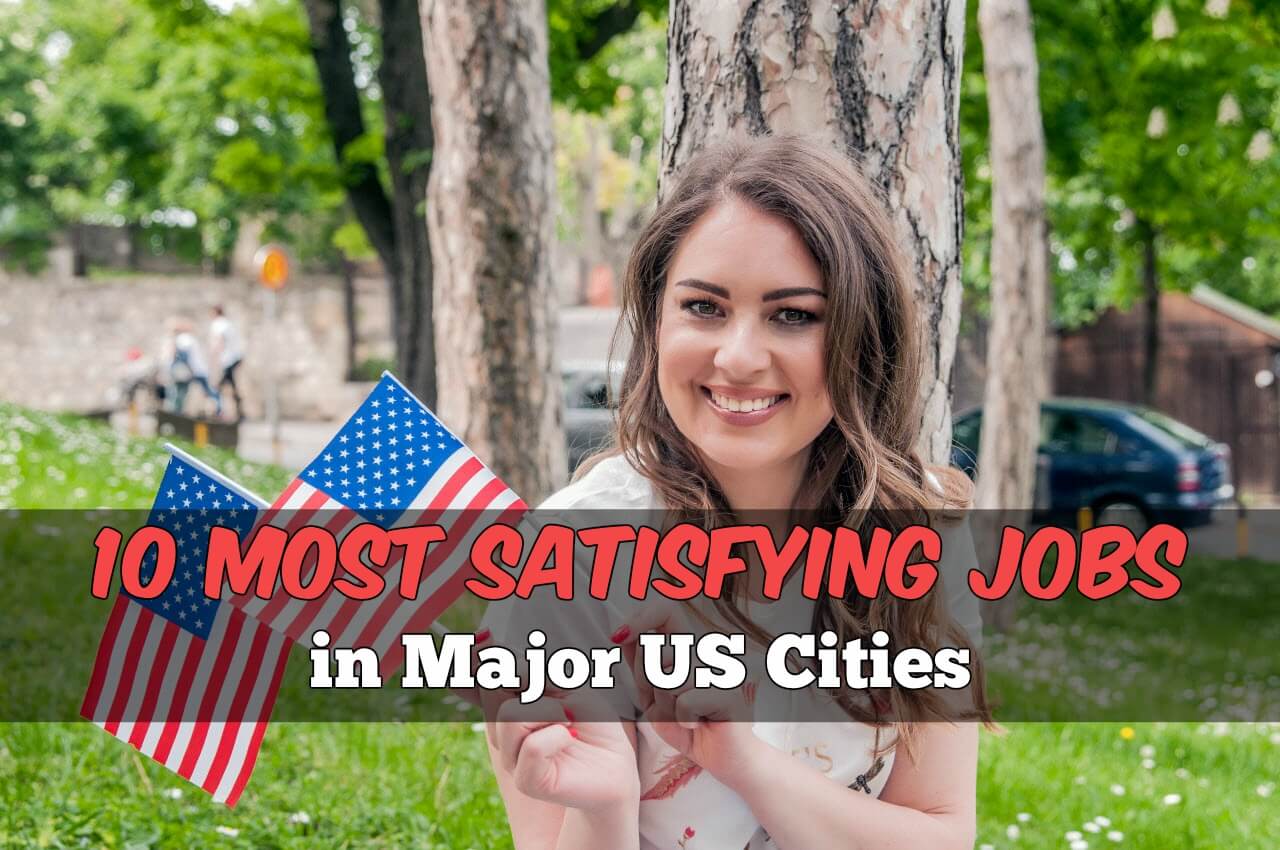 10 Most Satisfying Jobs in Major US Cities