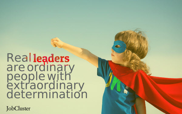 quote- Real leaders are ordinary people with extraordinary determination