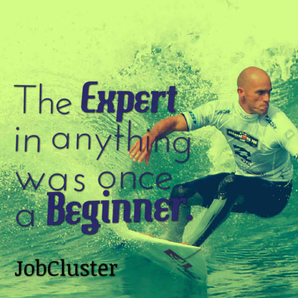 quote- The Expert in anything was once a Beginner