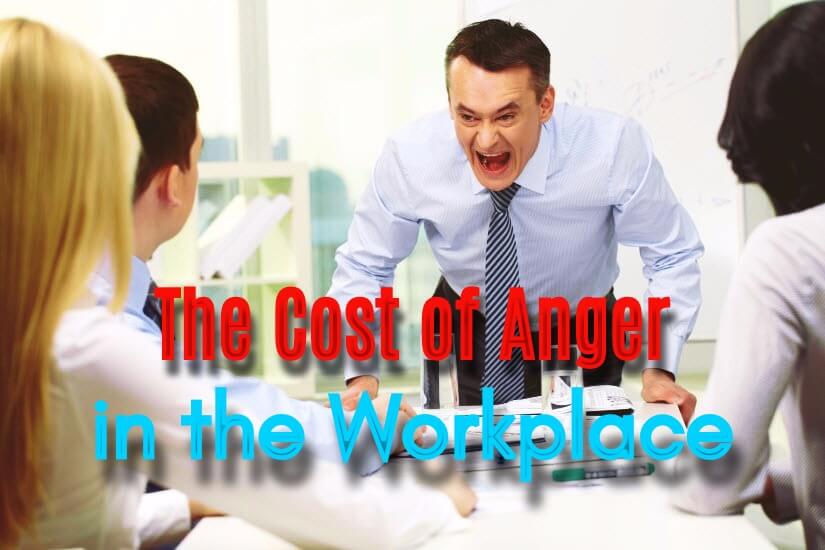 The Cost of Anger in the Workplace
