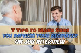 7 Tips to Make Sure You Impress Your Recruiter on Job Interview