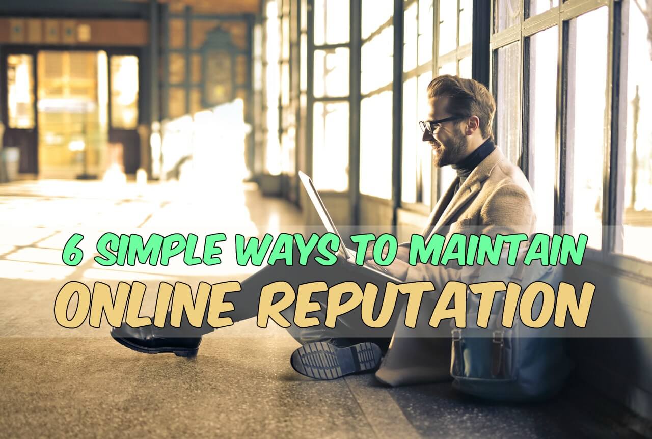 6 simple ways to maintain online reputation