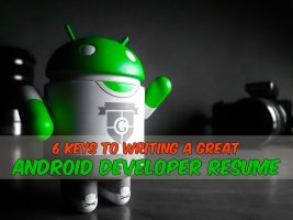 6 Keys to Writing a Great Android Developer Resume