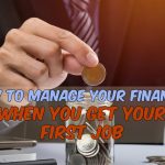 Tips to Manage Your Finances When You Get Your First Job