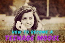 How to Become a Teenage Model